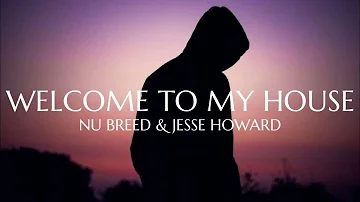 Nu Breed & Jesse Howard - Welcome To My House (Lyrics)