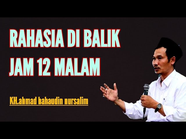 Rahasia dibalik jam 12 malam | ngaji gus baha class=