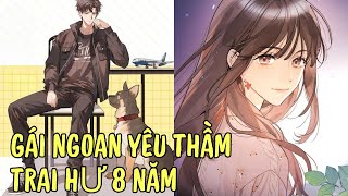 GÁI NGOAN YÊU THẦM TRAI HƯ 8 NĂM | Review Truyện Tranh Hay