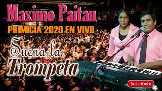 Video thumbnail of "MAXIMO PAITAN PRIMICIA 2020 EN VIVO - Suena la Trompeta // HD"