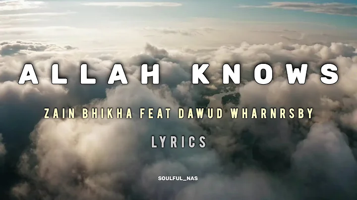 Allah Knows - Zain Bhikha feat Dawud Wharnrsby Lyrics Nasheed