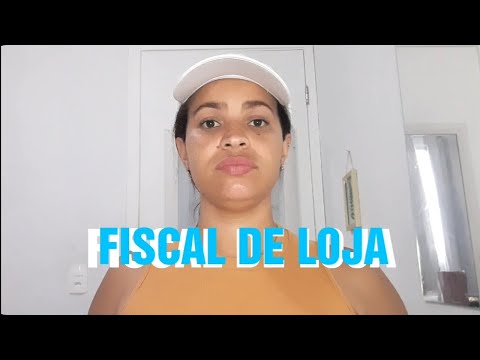 FISCAL DE LOJA | COMO É  O TRABALHO