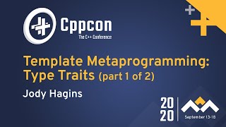 Template Metaprogramming: Type Traits (part 1 of 2)  Jody Hagins  CppCon 2020