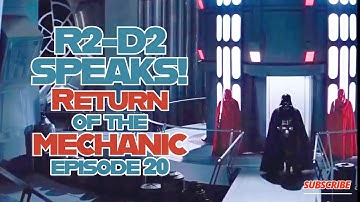 R2-D2 SPEAKS! Return of the Mechanic #20