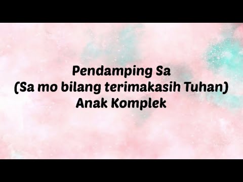 Lirik Lagu Pendamping Sa (Sa mo bilang terimakasih Tuhan) - Anak Komplek
