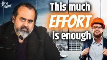 This much effort is enough || Acharya Prashant