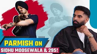 Famous Parmish Verma Opens Up on Sidhu Moosewala & His Iconic Song ‘295’ | Filmibeat Prime | Kanneda Wealth