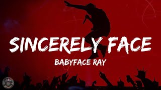 Babyface Ray - Sincerely Face (Lyrics)
