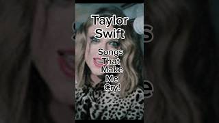 Taylor swift songs that make me crytaylorswift