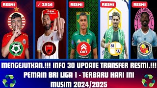 MENGEJUTKAN.!!! Update 30 Bursa Transfer Resmi Pemain BRI Liga 1 terbaru hari ini - Musim 2024/2025