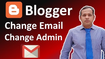How To Change Blogger Admin Email Address