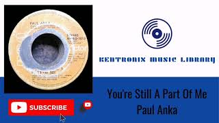 You&#39;re Still A Part Of Me - Paul Anka