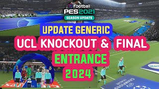 PES 2021 UCL Update Generic Entrance (Knockout & Final) Season 2024