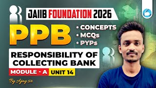 JAIIB PPB Module A Unit 14 | Responsibility of Collecting Bank | JAIIB Foundation 2026 | JAIIB