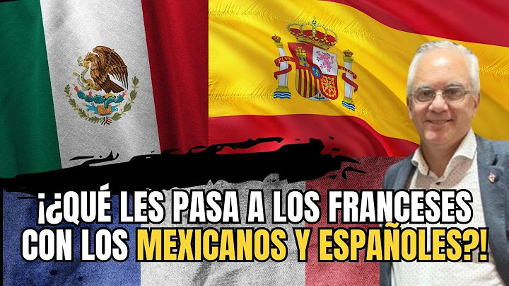 ¿Por Qué los Franceses Tienen Problemas con Méxicanos y Españoles?