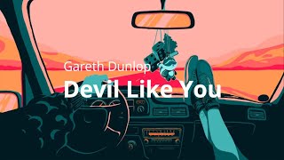 Gareth Dunlop -  Devil Like You ( lyrics ) Resimi