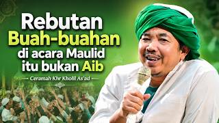 SERMON BY KHR KHOLIL AS'AD - GRABBING FRUIT AT THE PROPHET'S BIRTHDAY CELEBRATION IS NO SHAME