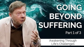 From Suffering To Awakening | Eckhart Tolle on Awakening Through Life