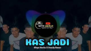 Kas Jadi -Remix (RHYO HERIN X FENDY RMXR)