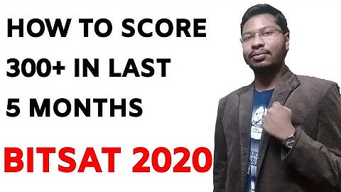 BITSAT 2020 Preparation Tips | BITS PILANI | Score 300+ In BITSAT 2020 | Last 5 Months Strategy