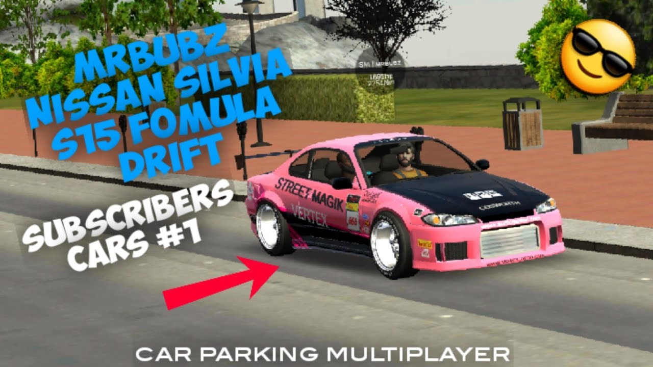 CAR PARKING MILTIPLAYER : MRBUBZ NISSAN SILVIA S15 FORMULA DRIFT : SUBSCRIBERS CARS #1 : #CPM