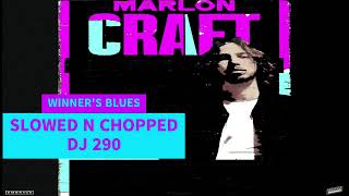 MARLON CRAFT -  WINNER'S BLUES SLOWED N CHOPPED DJ 290