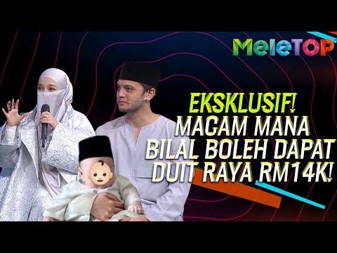 WOW! Macam Mana Bilal Boleh Kutip Duit Raya Sampai RM14 RIBU?! | MeleTOP | Neelofa, Haris Ismail