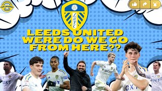 LEEDS UNITED SPECIAL WERE DO LEEDS GO FROM HERE CHAMPIONSHIP FINAL DAY CHAT????