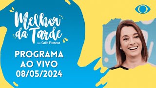 [AO VIVO] MELHOR DA TARDE COM CATIA FONSECA - 08/05/2024 - MELHOR DA TARDE