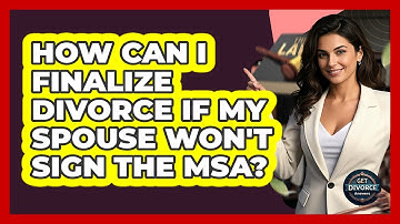 How Can I Finalize Divorce If My Spouse Won