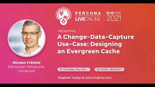 Nicolas Frankel - Hazelcast -  A Change-Data-Capture Use-Case: Designing an Evergreen Cache -