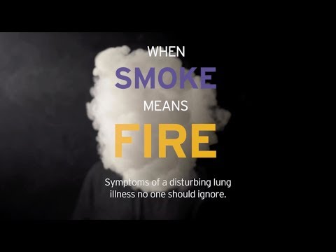 When Smoke Means Fire | Symptoms of a Disturbing Lung Illness No One Should Ignore