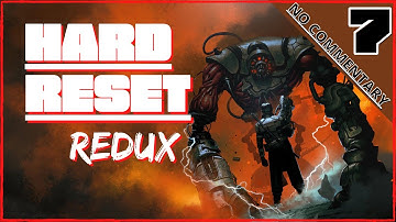 HARD RESET redux part 7 ( no commentary )