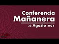 Conferencia Mañanera 23 Agosto 2023