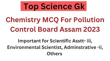 Chemistry MCQs for Pollution Control Board Assam Exam 2023 | Scientific Asstt, Grade IV post
