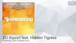 DJ Xquizit feat. Hidden Tigress - Euphoric Light (Original mix) [Entrancing]