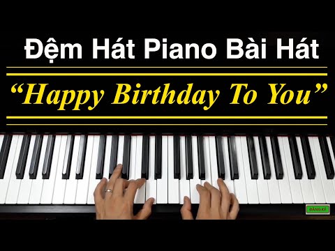 Hợp Âm Happy Birthday Piano - ✅ #43 | Đệm Hát Piano “Happy Birthday To You”| Hướng Dẫn Đệm Hát Piano | Tuấn Lưu Piano |