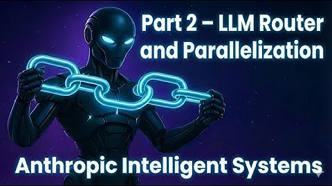 03 – Part 2: Anthropic Workflow Deep Dive — LLM Router, Parallel Execution, and More!