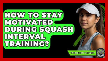 How To Stay Motivated During Squash Interval Training? - The Racket Xpert