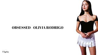 Obsessed - Olivia Rodrigo (lyrics)