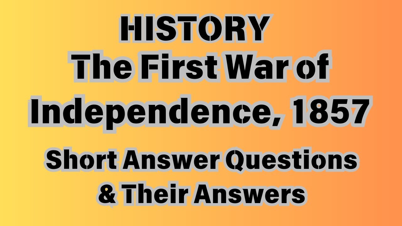 The First War of Independence,1857 History Short Answer Questions ...