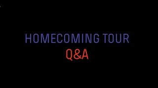Homecoming Tour | Q&A