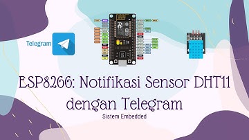 ESP8266: Notifikasi Sensor DHT11 dengan Telegram
