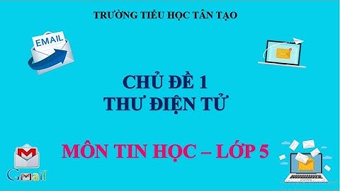 Chủ đề 1: THƯ ĐIỆN TỬ - Lớp 5 - IC3 SPARK
