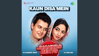 Kaun Disa Mein - Jhankar Beats