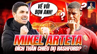 MIKEL ARTETA ĐÃ ĐÍCH THÂN CHIÊU DỤ MARCUS RASHFORD? CHUYỆN THẬT MÀ NHƯ ĐÙA