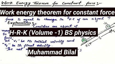 Work energy theorem for constant force: BS physics (H-R-K) Vol-1 lec # 09