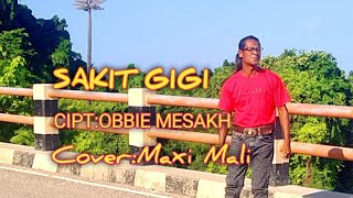 SAKIT GIGI(OBBIE MESAKH)COVER-MAXI MALI-APLO MEA CHANNEL