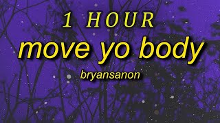 Bryansanon - MOVE YO BODY (sped up) Lyrics | 1 HOUR