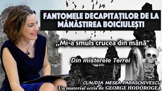 Fantomele decapitatilor de la Manastirea Boiciulesti * ''Mi-a smuls crucea din mana''